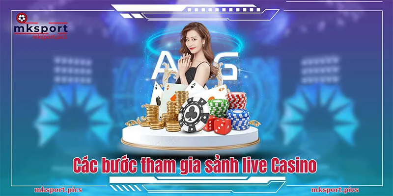 Các bước tham gia sảnh live Casino Mksports cho người mới