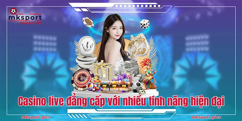 Live casino đẳng cấp với nhiều tính năng hiện đại