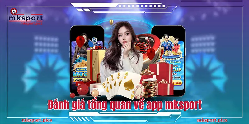 Đánh giá tổng quan về app mksport