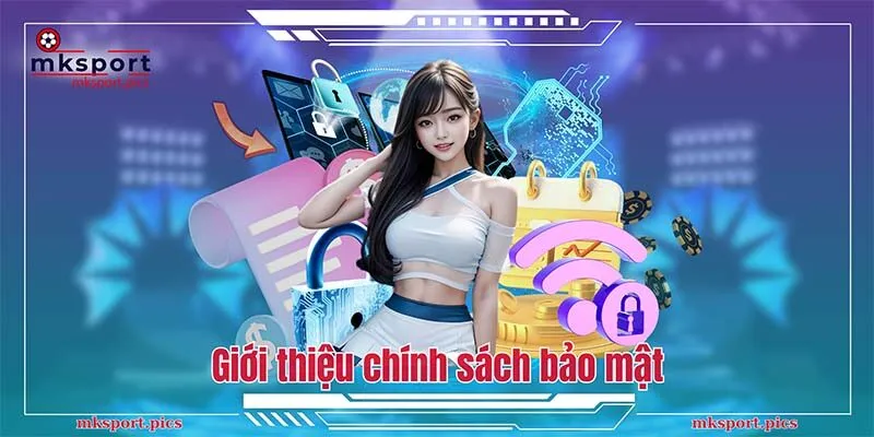 Giới thiệu MKsport - Chính sách bảo mật thông tin