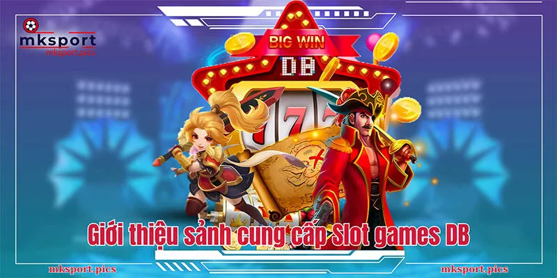 Giới thiệu sảnh cung cấp Slot games DB