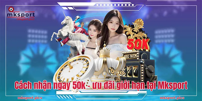 Hướng dẫn cách nhận ngay 50k - ưu đãi giới hạn tại Mksport