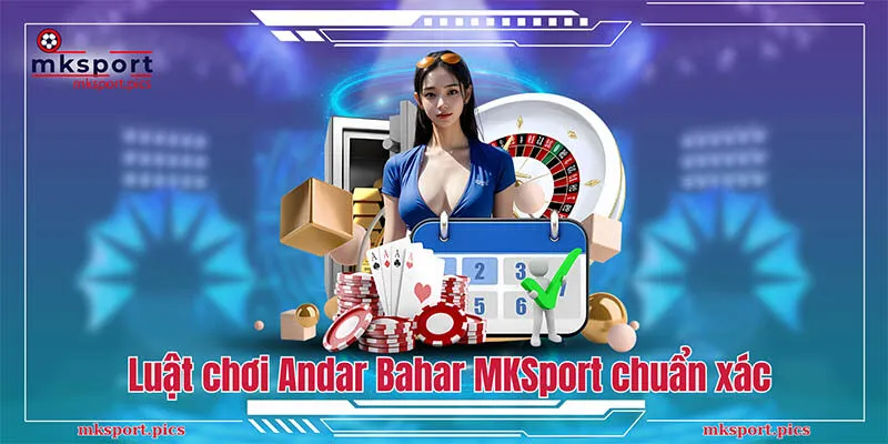 Hướng dẫn luật chơi Andar Bahar MKSport chuẩn xác