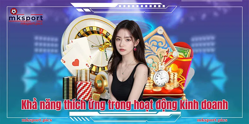 Khả năng thích ứng trong hoạt động kinh doanh