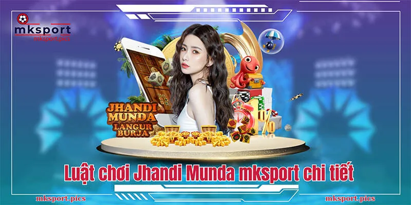 Luật chơi Jhandi Munda mksport chi tiết